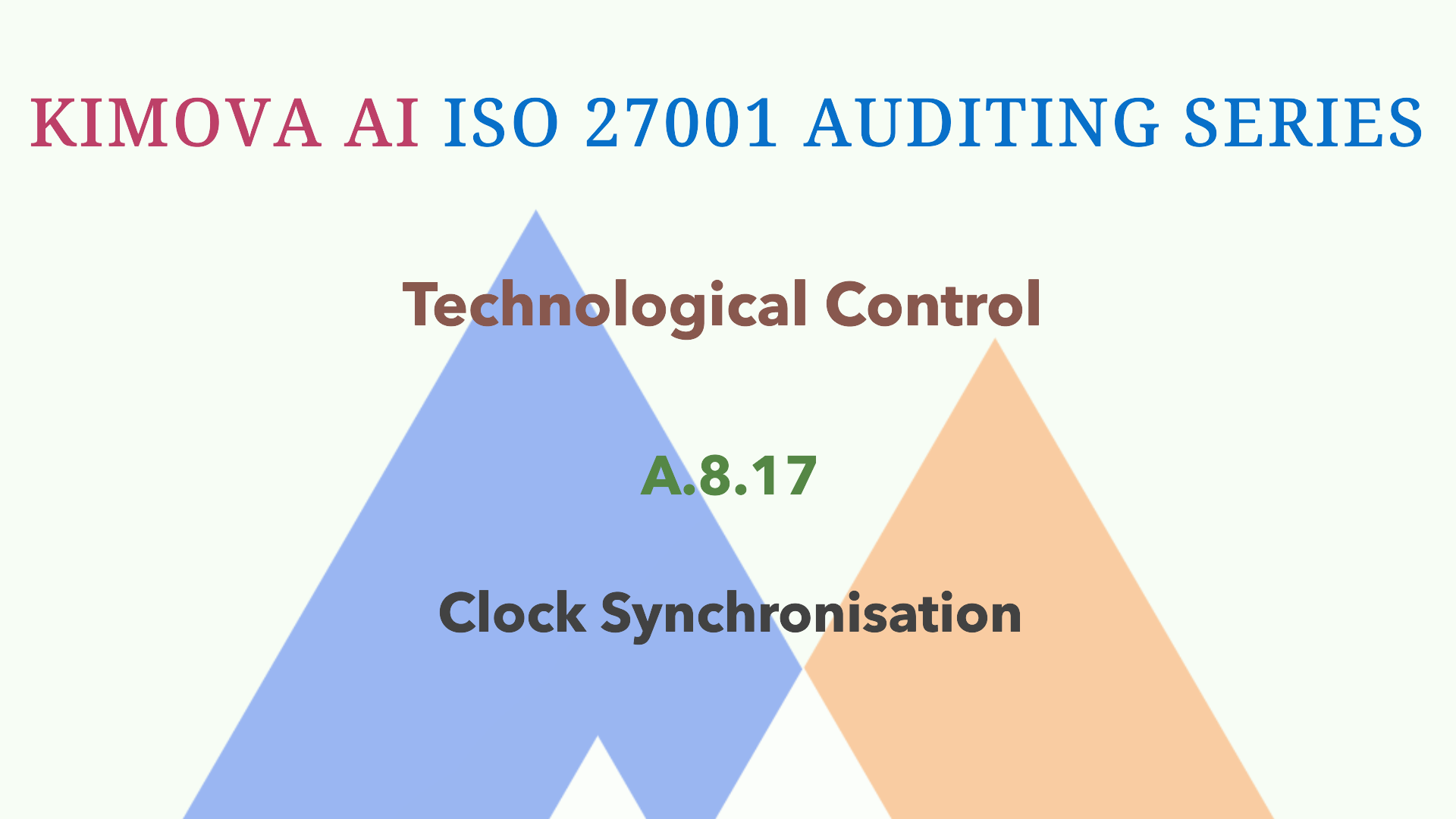 Understand ISO 27001 Technological Control A.8.17 Clock Synchronisation with [Kimova AI](https://kimova.ai)