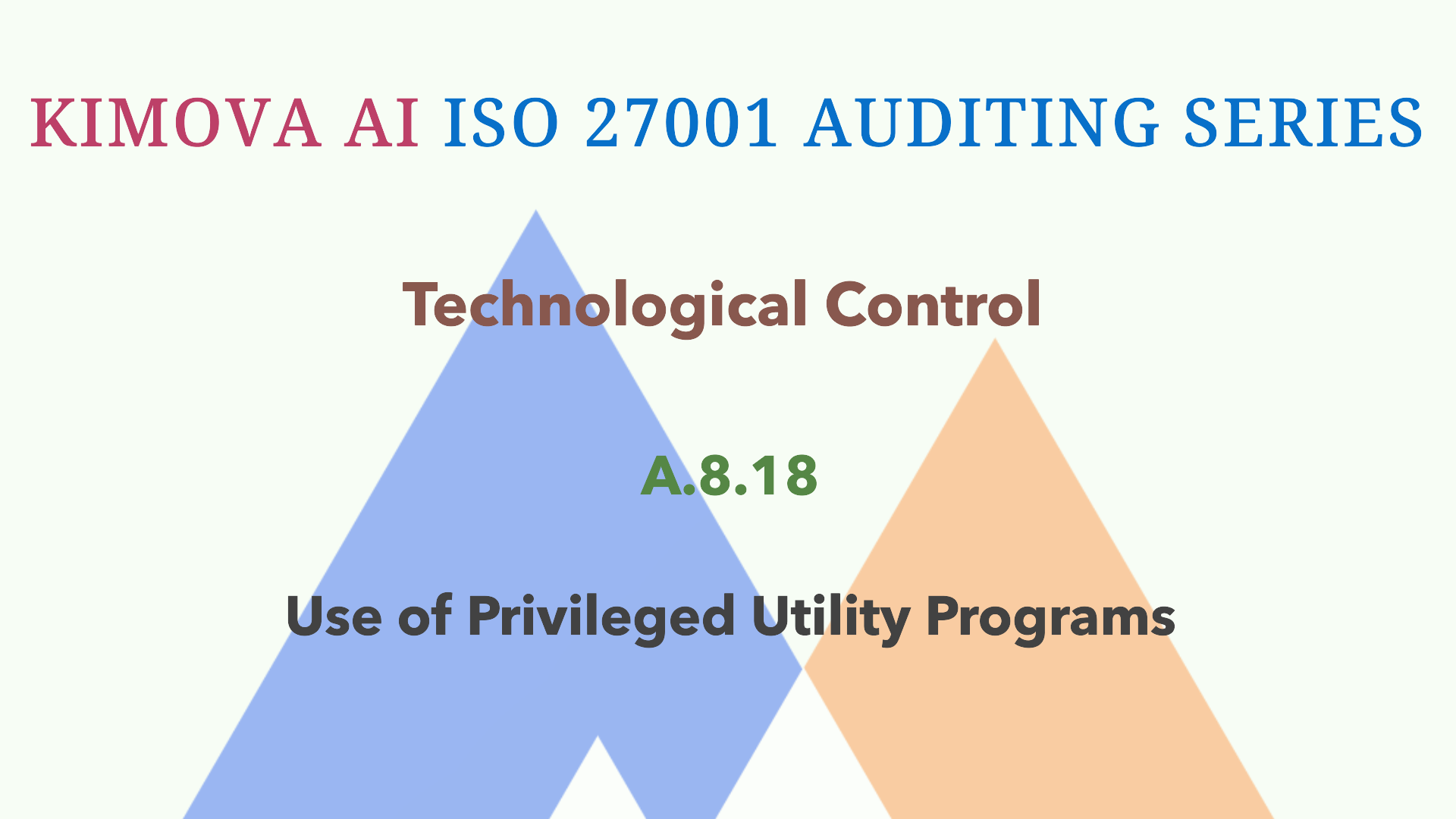 Understand ISO 27001 Technological Control A.8.18 Use of Privileged Utility Programs with [Kimova AI](https://kimova.ai)