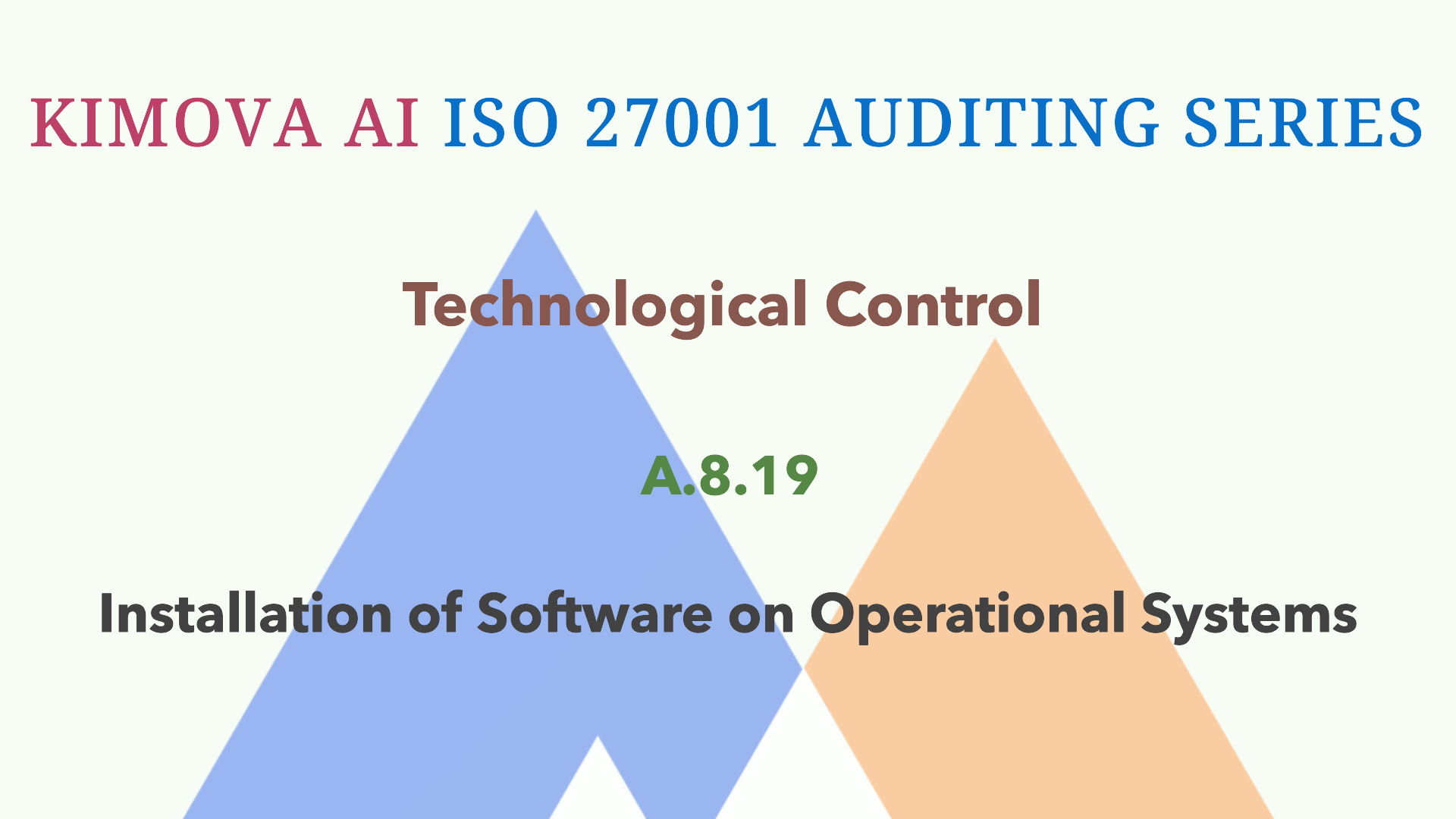 Understand ISO 27001 Technological Control A.8.19 Installation of Software on Operational Systems with [Kimova AI](https://kimova.ai)