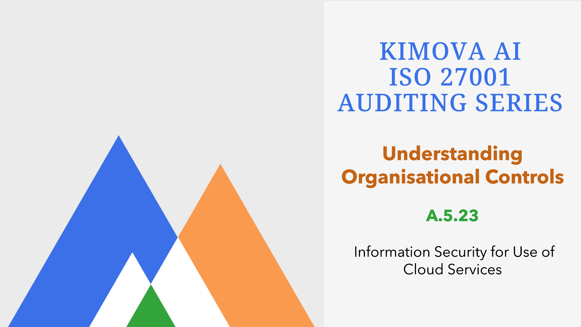 Understand ISO 27001 Organization Control A.5.23 Information Security for Use of Cloud Services with [Kimova AI](https://kimova.ai)