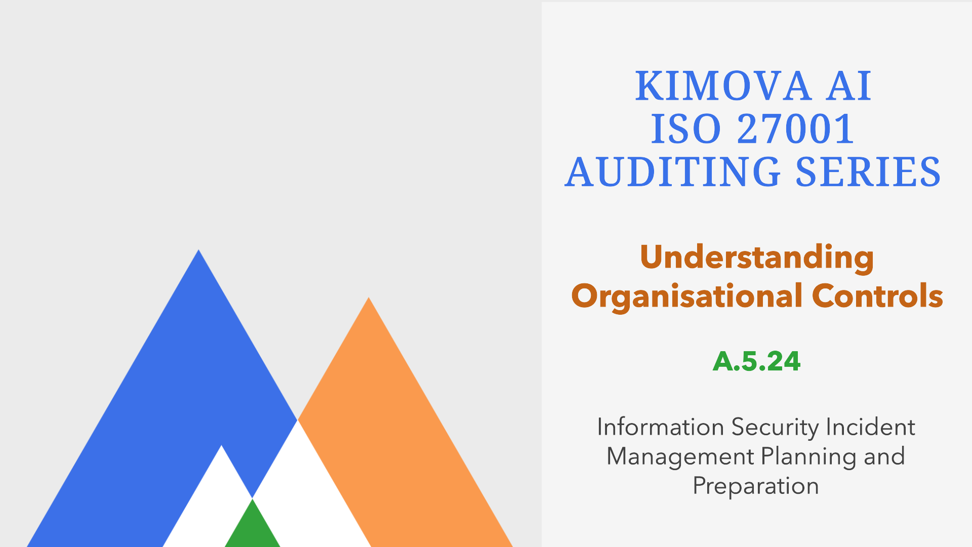 Understand ISO 27001 Organization Control A.5.24 Information Security Incident Management Planning and Preparation with [Kimova AI](https://kimova.ai)