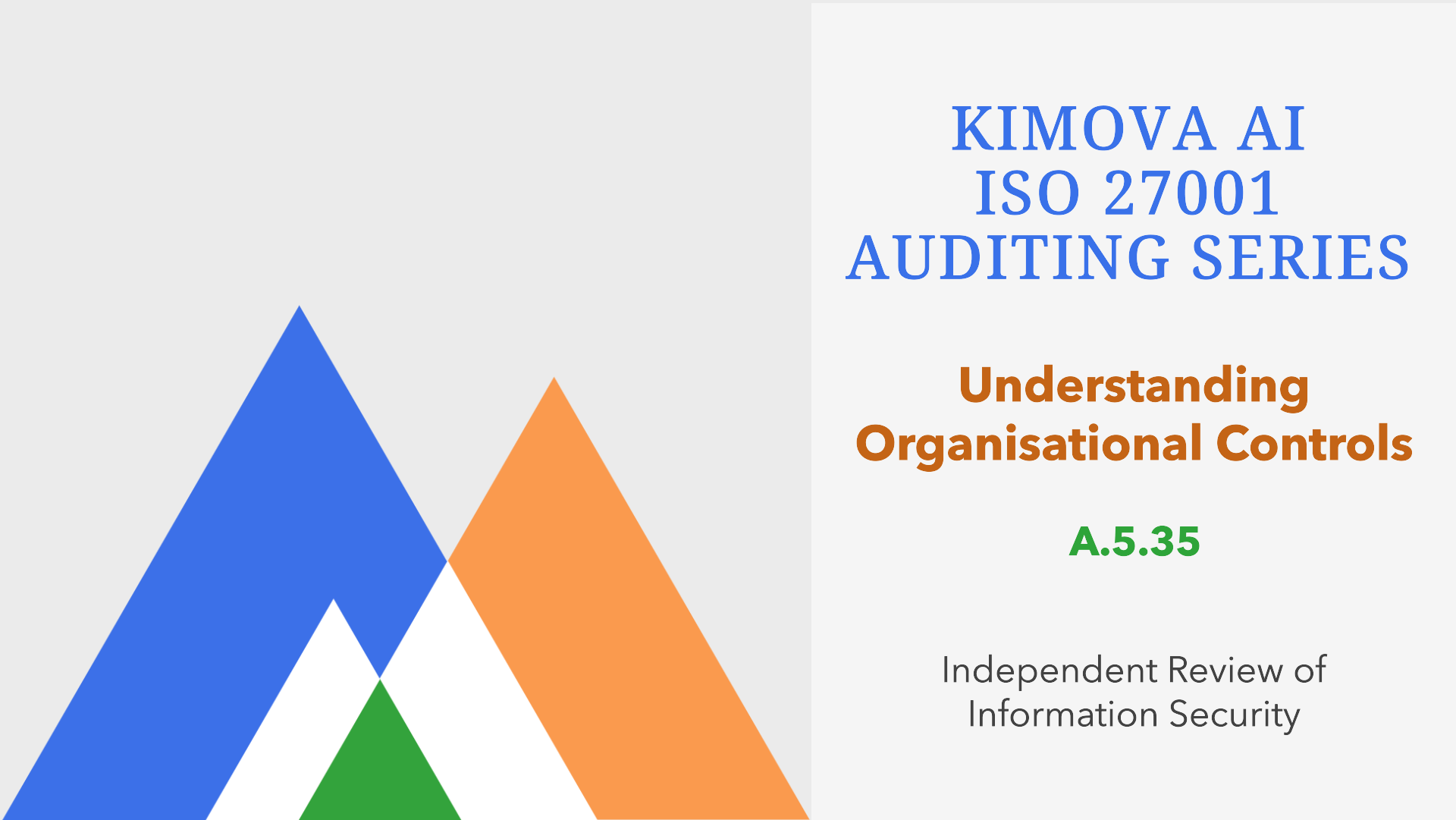 Understand ISO 27001 Organization Control A.5.35 Independent Review of Information Security with [Kimova AI](https://kimova.ai)