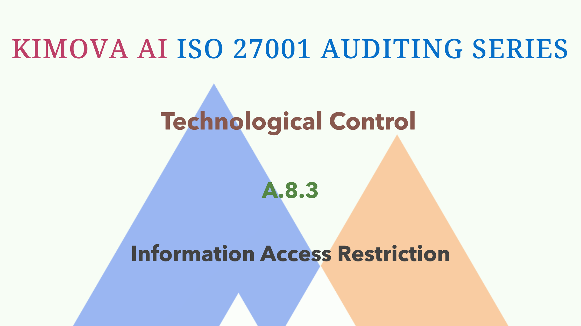 Understand ISO 27001 Technological Control A.8.3 Information Access Restriction with [Kimova AI](https://kimova.ai)