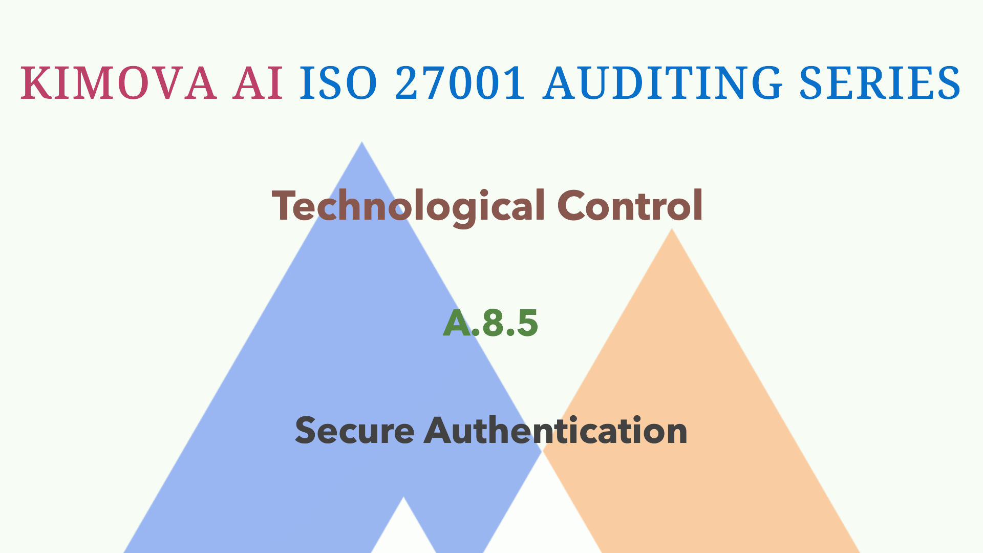 Understand ISO 27001 Technological Control A.8.5 Secure Authentication with [Kimova AI](https://kimova.ai)