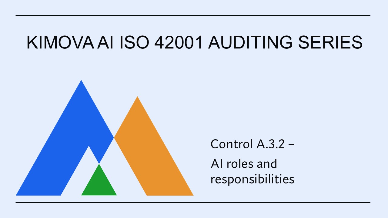 ISO 42001 - Control A.3.2: AI Roles and Responsibilities by [Kimova AI](https://kimova.ai)