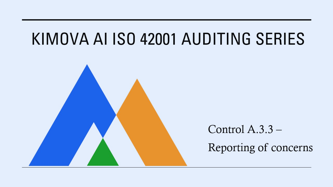 ISO 42001 - Control A.3.3 - Reporting of Concerns by [Kimova AI](https://kimova.ai)