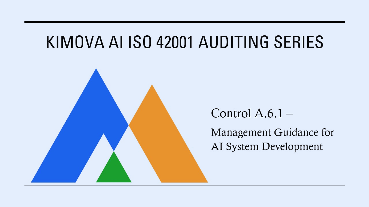 ISO 42001 - Control A.6.1 – Management Guidance for AI System Development by [Kimova AI](https://kimova.ai)