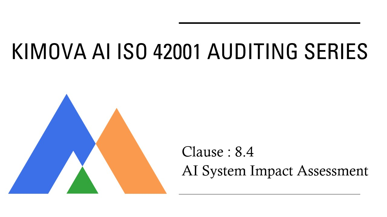 ISO 42001 - Clause 8.4 AI System Impact Assessment by [Kimova AI](https://kimova.ai)