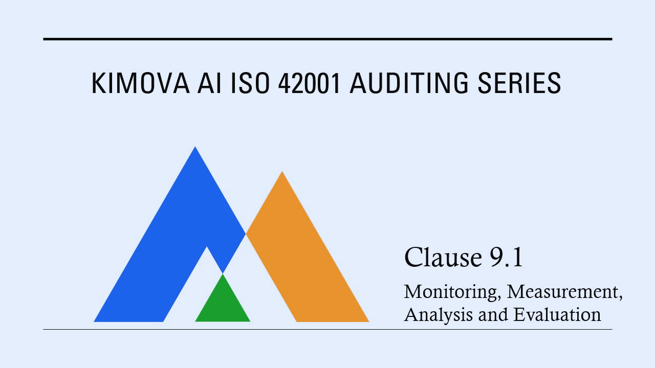 ISO 42001 - Clause 9.1 - Monitoring, Measurement, Analysis and Evaluation by [Kimova AI](https://kimova.ai)