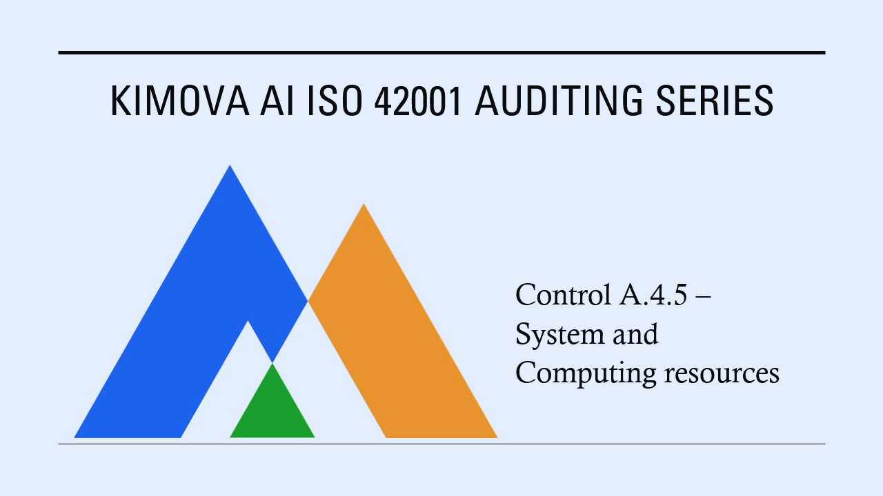 ISO 42001 - Control A.4.5: System and Computing Resources by [Kimova AI](https://kimova.ai)