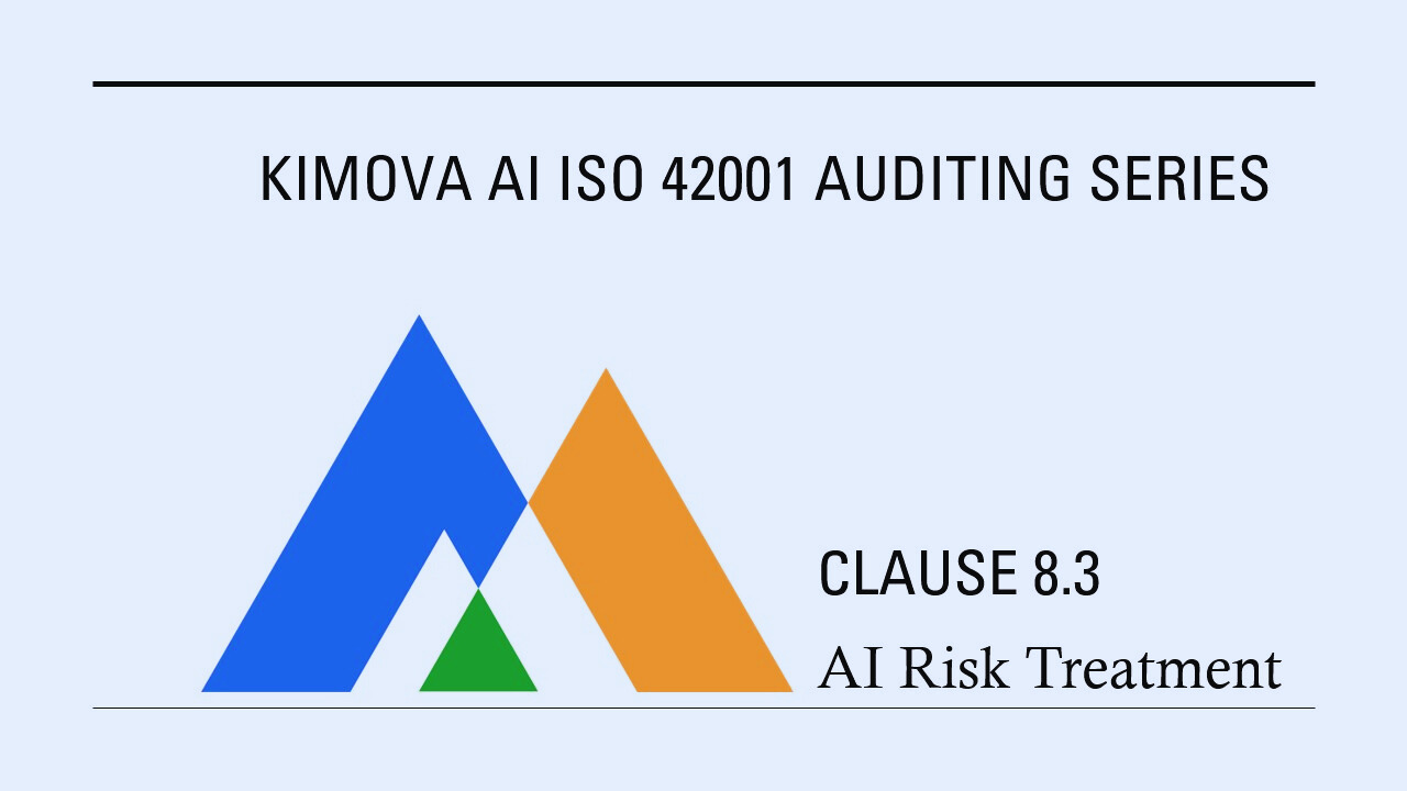ISO 42001 - Clause 8.3 – AI Risk Treatment by [Kimova AI](https://kimova.ai)